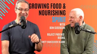 Growing Food and Nurturing Spirit with Don Giberson  Project Phoenix Rising  EP 021 [upl. by Tanitansy681]