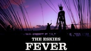 Fever  The Eskies  Official Music Video [upl. by Azilem]