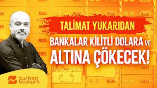 Talimat yukarıdan bankalar kilitli dolara ve altına çökecek  Turhan Bozkurt [upl. by Mil]