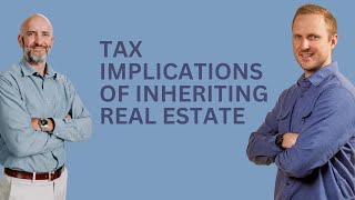 Tax Implications of Inheriting Real Estate [upl. by Brandy239]