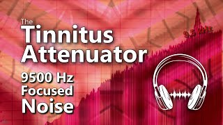 Tinnitus Attenuator 9500 Hz Noise Masking [upl. by Euphemiah]