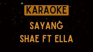 Shae ft Ella  Sayang Karaoke [upl. by Perloff355]