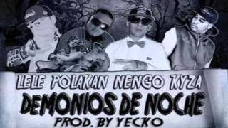 Demonios De Noche  Ñengo Flow Ft Polaco Lele El Arma Secreta amp Alex Kyza Prod by DJ Yecko [upl. by Husein]