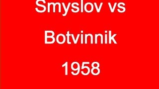 Vasily Smyslov vs Mikhail Botvinnik  1958 [upl. by Aytida]