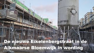 De nieuwe Eikelenbergstraat in de Alkmaarse Bloemwijk in wording [upl. by Gimble494]