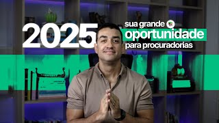 2025 O Ano das Grandes Oportunidades para Procuradorias – Você Está Preparado [upl. by Sirkin]