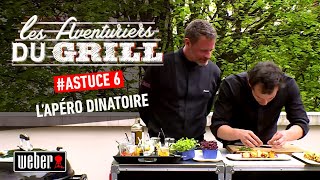 Lapéro dinatoire  Les astuces des aventuriers du Grill 6 [upl. by Axel]