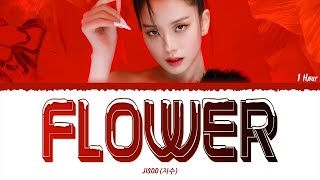 JISOO 지수  FLOWER 꽃 1 HOUR LOOP Lyrics  1시간 가사 [upl. by Mathia]