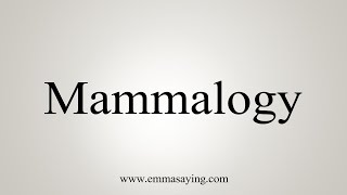 How To Say Mammalogy [upl. by Akienom]