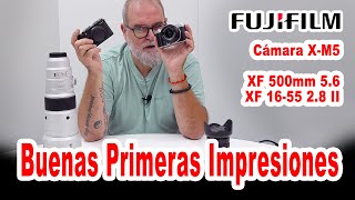 Toma de Contacto Fujifilm Cámara XM5 Objetivos XF 1655 28 II amp XF 500mm 56  EN ESPAÑOL [upl. by Ynabla]