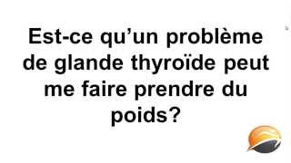 Estce qu’un problème de glande thyroïde peut me faire prendre du poids [upl. by Atter]