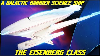 259 The Eisenberg Class Starfleets Answer to the Galactic Barrier [upl. by Buehler]