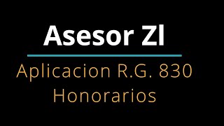 Regimen RG 830 Aplicación a caso de honorarios [upl. by Leifeste]