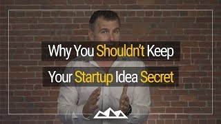 Why You Should Tell Everyone About Your Startup Idea [upl. by Agem552]