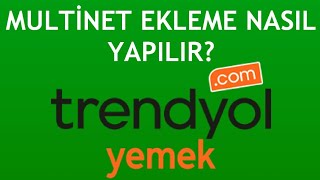 Trendyol Yemek Multinet Ekleme Nasıl Yapılır [upl. by Nagirrek847]