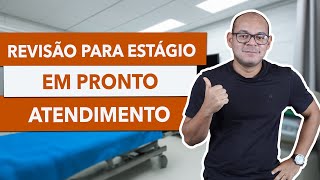 ESTÃGIO EM PRONTO ATENDIMENTO  REVISE ESSES CONTEÃšDOS [upl. by Assirhc]