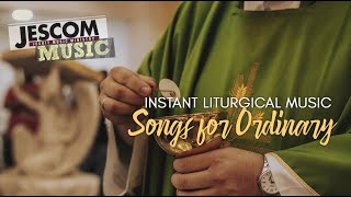 INSTANT LITURGICAL MUSIC  Songs for Ordinary [upl. by Pollux]