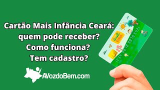 Cartão Mais Infância Ceará quem pode receber Como funciona Têm cadastro [upl. by Leia250]