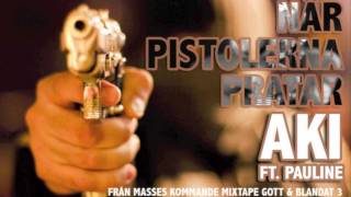 När Pistolerna Pratar  Aki ft Pauline Prod Masse [upl. by Yenttirb]