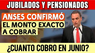 🛑ATENCIÓN❗ ANSES confirmó el MONTO EXACTO que van a COBRAR los JUBILADOS y PENSIONADOS en JUNIO 2024 [upl. by Gove]