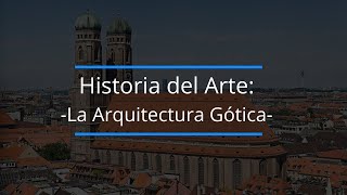 Historia de la Arquitectura Gótica  Características Elementos y Etapas historiadelarte arte [upl. by Tiram]