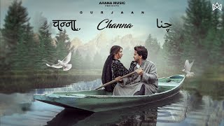 Channa Official Video Gurjaan  Latest Trending Punjabi Romantic Song 2024  Ahanamusic [upl. by Aryaz]