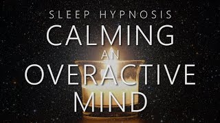 Sleep Hypnosis for Calming An Overactive Mind [upl. by Attenyw709]