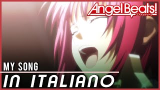 In ITALIANO quotMy songquot  Angel Beats  OST COVER [upl. by Arait83]