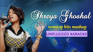 Shreya Ghoshal Unplugged Karaoke Medley  Female Love Mashup Karaoke  Lp Unplugged Creations [upl. by Maite517]