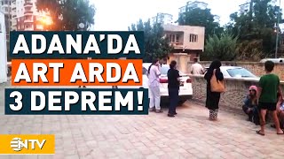 Art Arda 3 Deprem Adana Güne Korkuyla Uyandı  NTV [upl. by Lello]