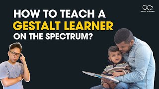 How to Teach a Gestalt Learner on the Spectrum [upl. by Asserak228]