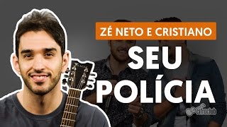 Seu Polícia  Zé Neto e Cristiano aula de violão simplificada [upl. by Drewett]