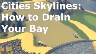 Cities Skylines How to Drain Your Bay [upl. by Anytsirk]