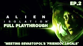 Meeting Sevastopols quotFriendlyquot Locals  Alien Isolation Playthrough Ep2 AlienIsolation Twitch [upl. by Resaec]