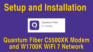 Setup and Installation of Quantum Fiber C5500XK Modem and W1700K WiFi 7 Network [upl. by Gillead]