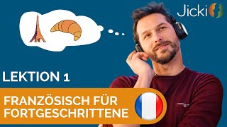 🇫🇷 Französisch lernen für Fortgeschrittene Lektion 1  Jicki [upl. by Dominic139]