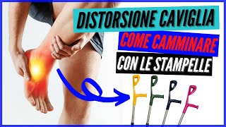 DISTORSIONE CAVIGLIA come camminare con le stampelle [upl. by Quintessa]