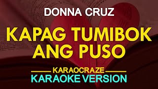 KAPAG TUMIBOK ANG PUSO  Donna Cruz KARAOKE Version [upl. by Aerdnu953]