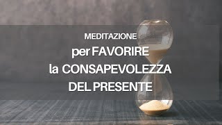 Meditazione per avere consapevolezza del presente [upl. by Turk]