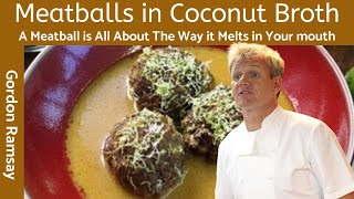 MindBlowing Flavor Gordon Ramsay Meatballs in Amazing Fragrant Coconut Broth [upl. by Yeslek566]