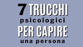 7 trucchi psicologici per capire le persone [upl. by Eduino]