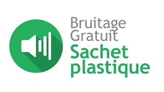 SACHET PLASTIQUE  Bruitage Gratuit [upl. by Ocirred]