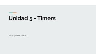 Timers en Microcontroladores Modos de Cuenta Comparadores y Capturas [upl. by Kendrah529]