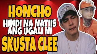 HONCHO HINDI NA NATIIS ANG UGALI NI SKUSTA CLEE  EX BATTALION [upl. by Retsev10]