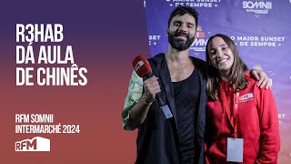 R3HAB dá aula de chinês  RFM SOMNII INTERMARCHÉ 2024 [upl. by Anileda]