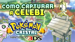 CÓMO CONSEGUIR EL EVENTO DE CELEBI EN POKÉMON CRISTAL Y CONSEGUIR LA GS BALL [upl. by Mazur]