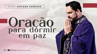 Oração para dormir e relaxar profundamente  Padre Adriano Zandoná [upl. by Aneeuqahs]