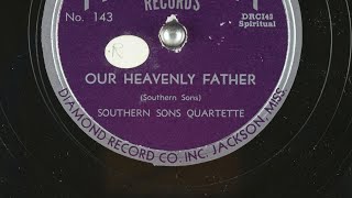 The Southern Sons Quartette Southern Sons Quartet  Our Heavenly Father [upl. by Sirotek934]