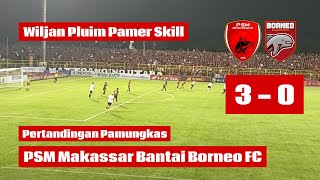 Pertandingan Pamungkas II Wiljam Pluim Pamer Skill PSM Makassar Bantai Borneo FC 30 II BRI Liga [upl. by Birk]