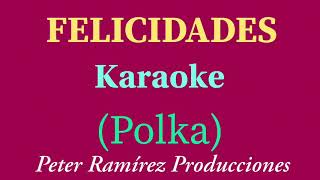 FELICIDADES KARAOKE  POLKA PETER RAMÍREZ DJ [upl. by Krigsman]